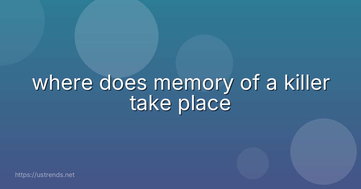 where does memory of a killer take place