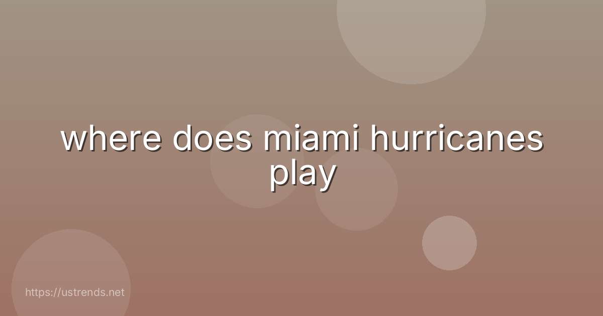 where does miami hurricanes play