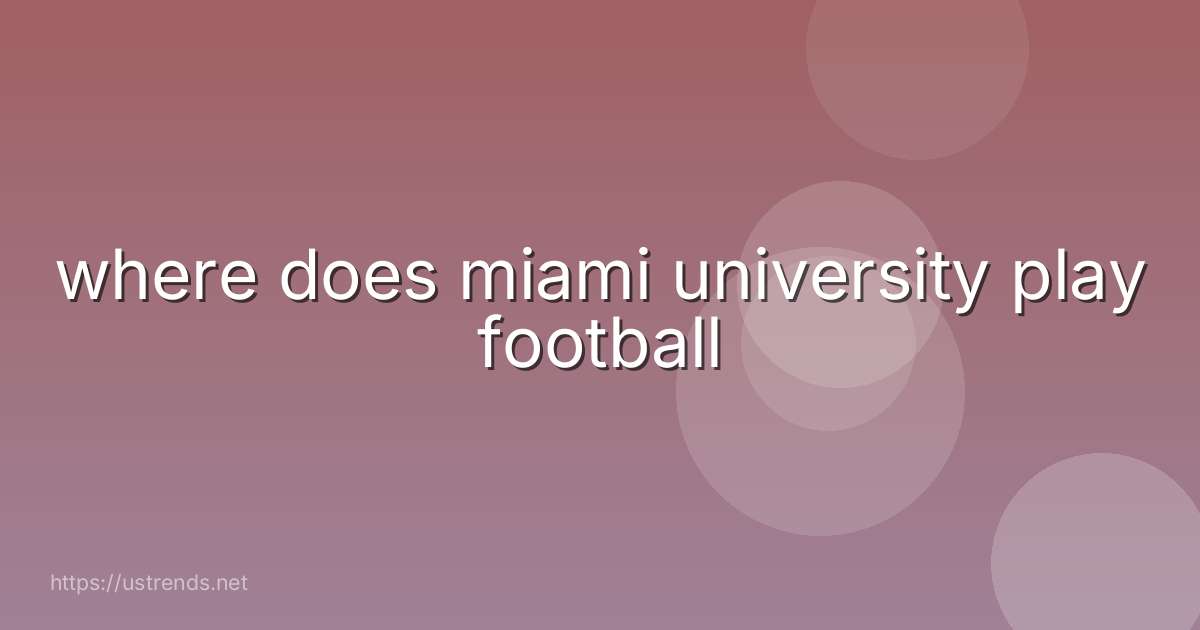 where does miami university play football