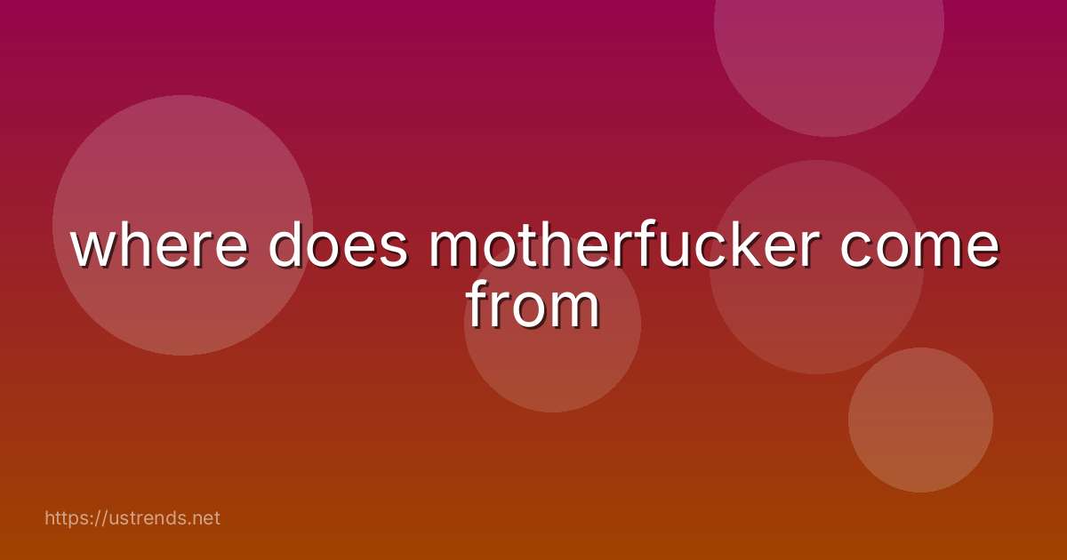 where does motherfucker come from