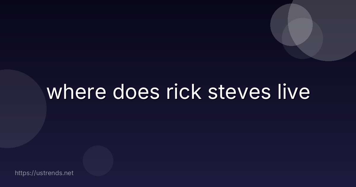 where does rick steves live