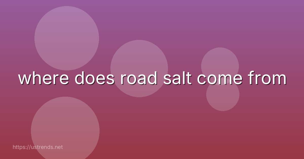 where does road salt come from