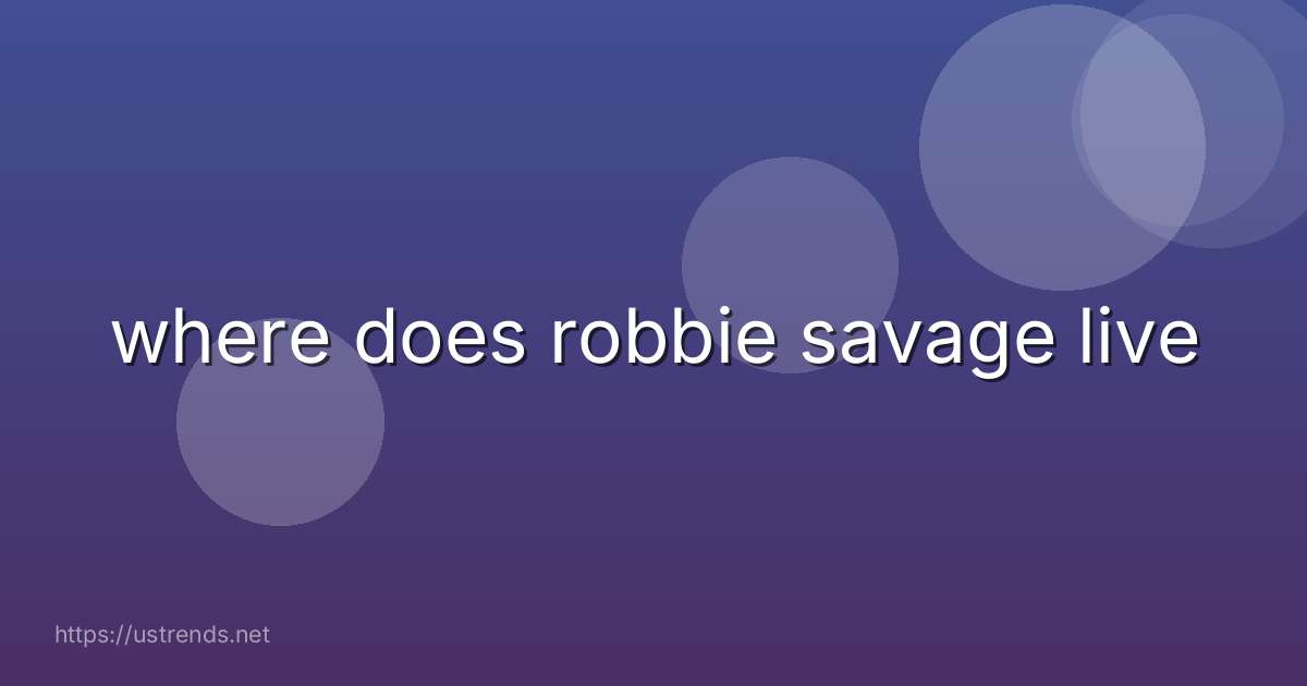 where does robbie savage live
