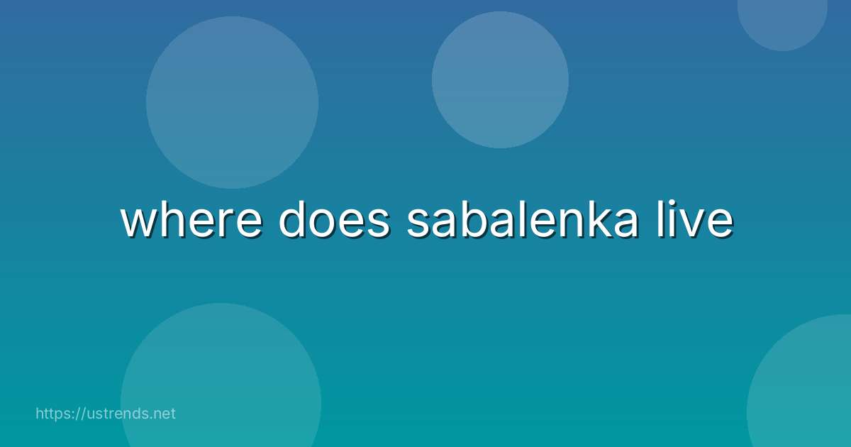 where does sabalenka live