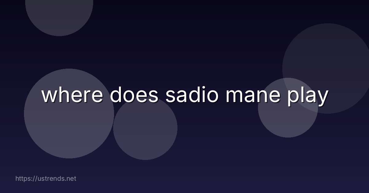 where does sadio mane play