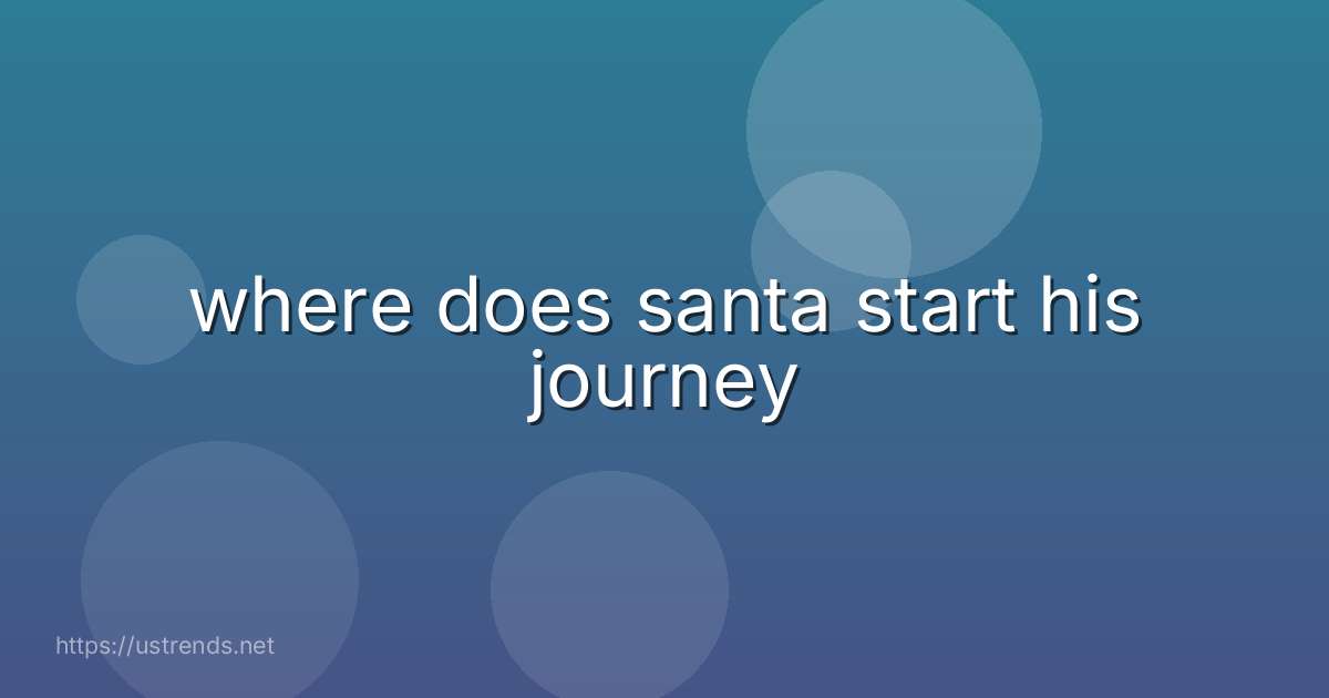 where does santa start his journey