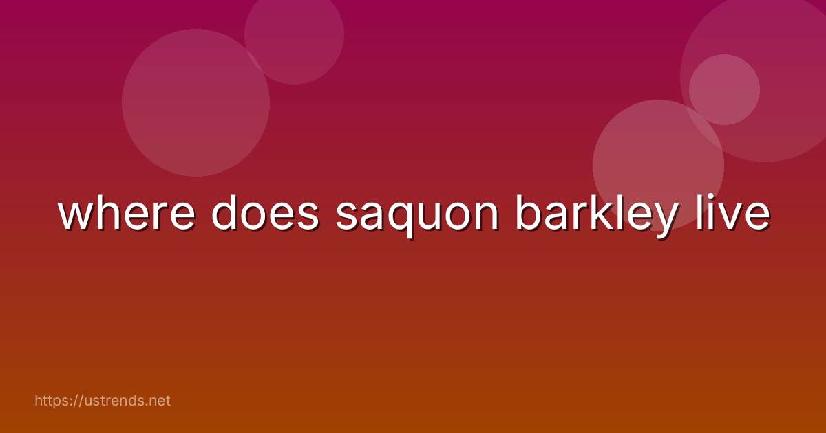 where does saquon barkley live