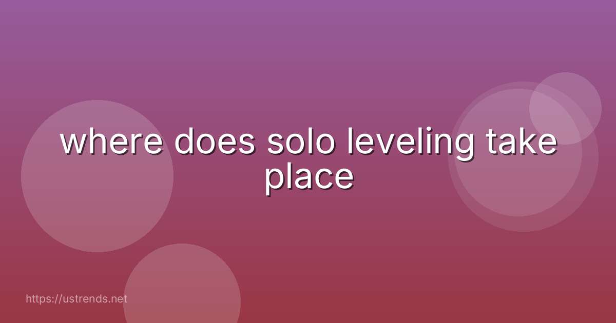 where does solo leveling take place