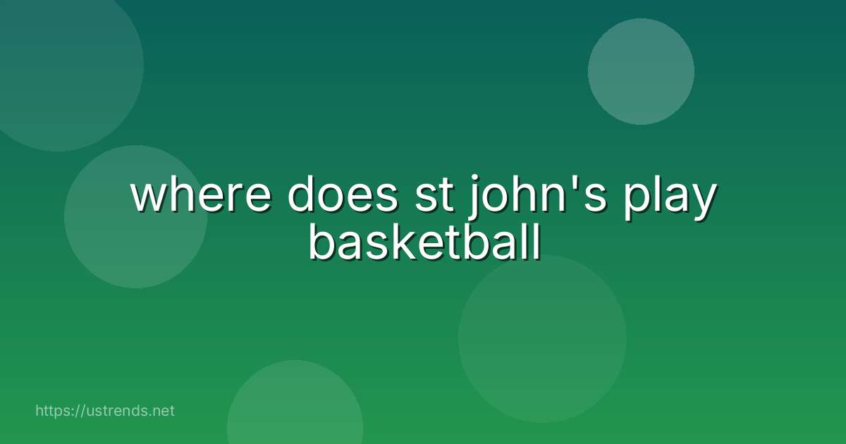 where does st john's play basketball