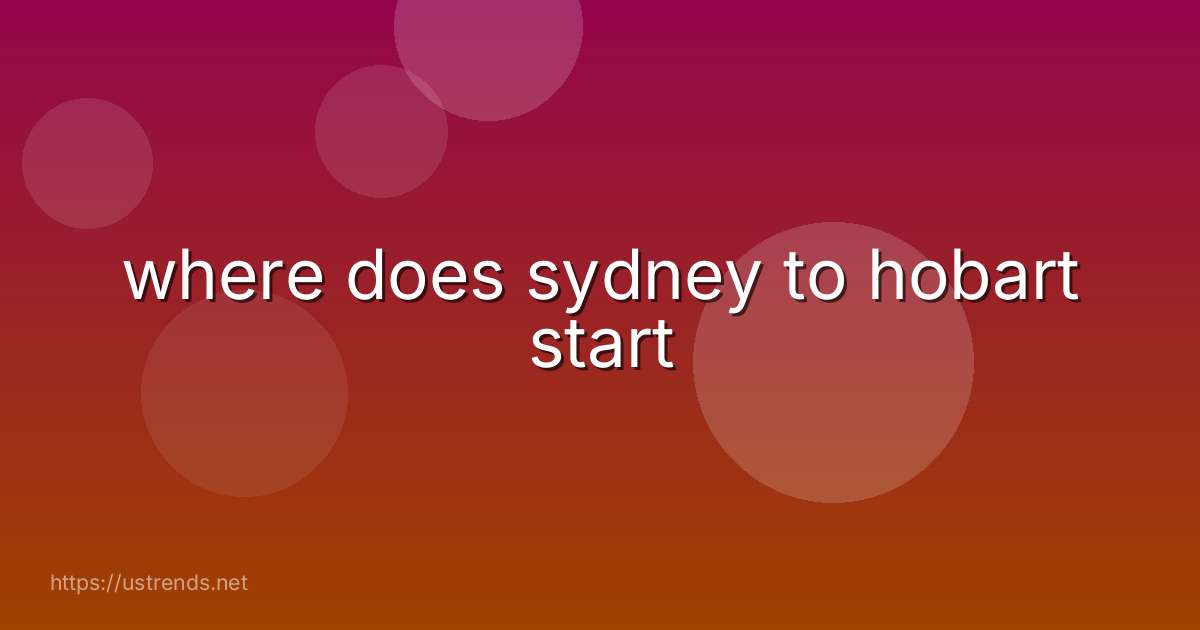 where does sydney to hobart start
