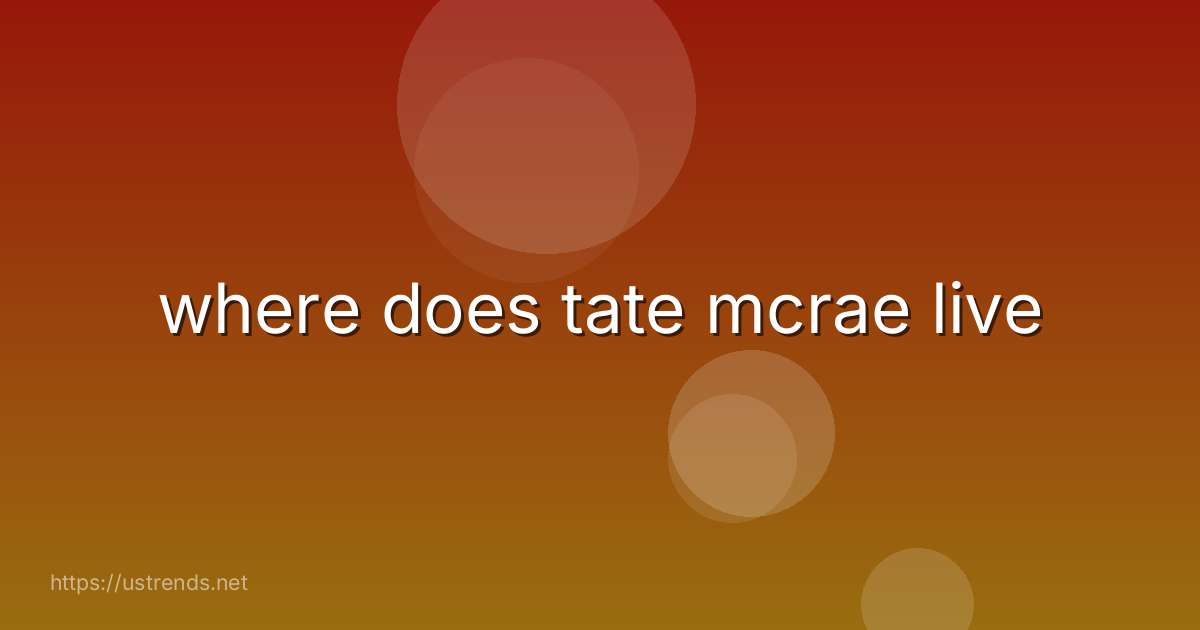 where does tate mcrae live
