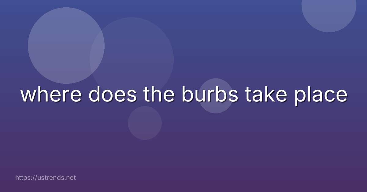 where does the burbs take place