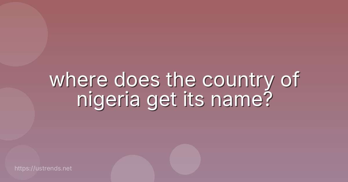 where does the country of nigeria get its name?