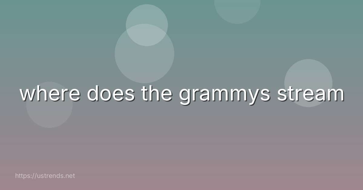 where does the grammys stream