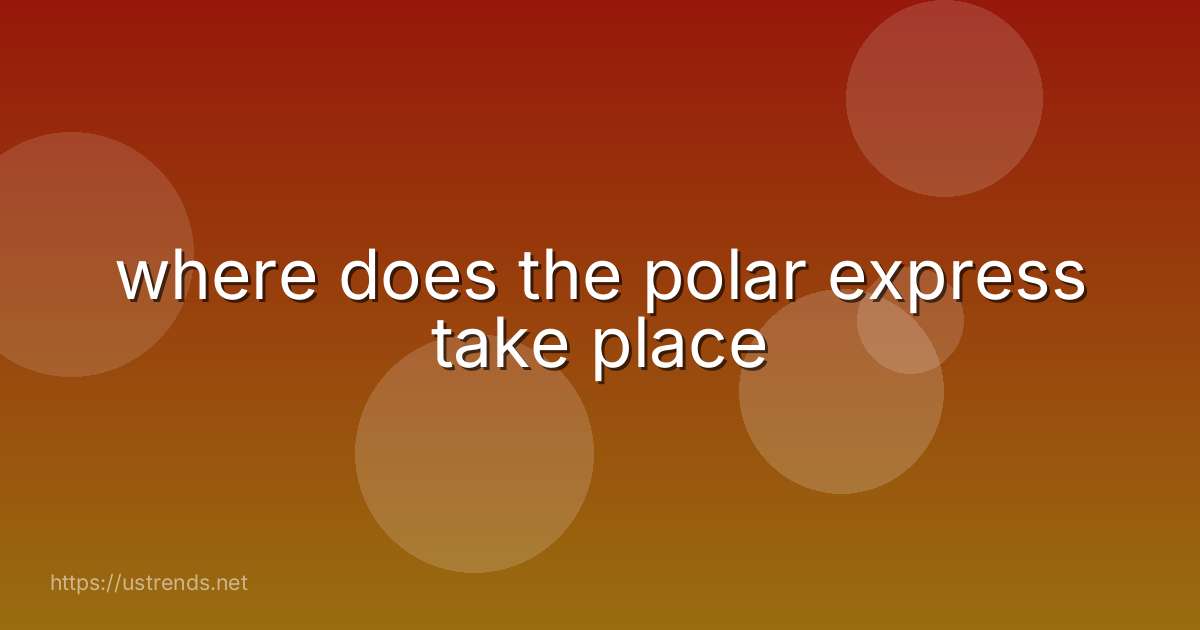 where does the polar express take place