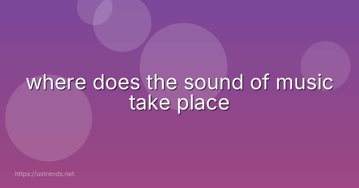 where does the sound of music take place