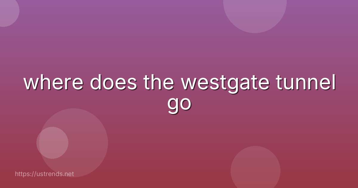 where does the westgate tunnel go