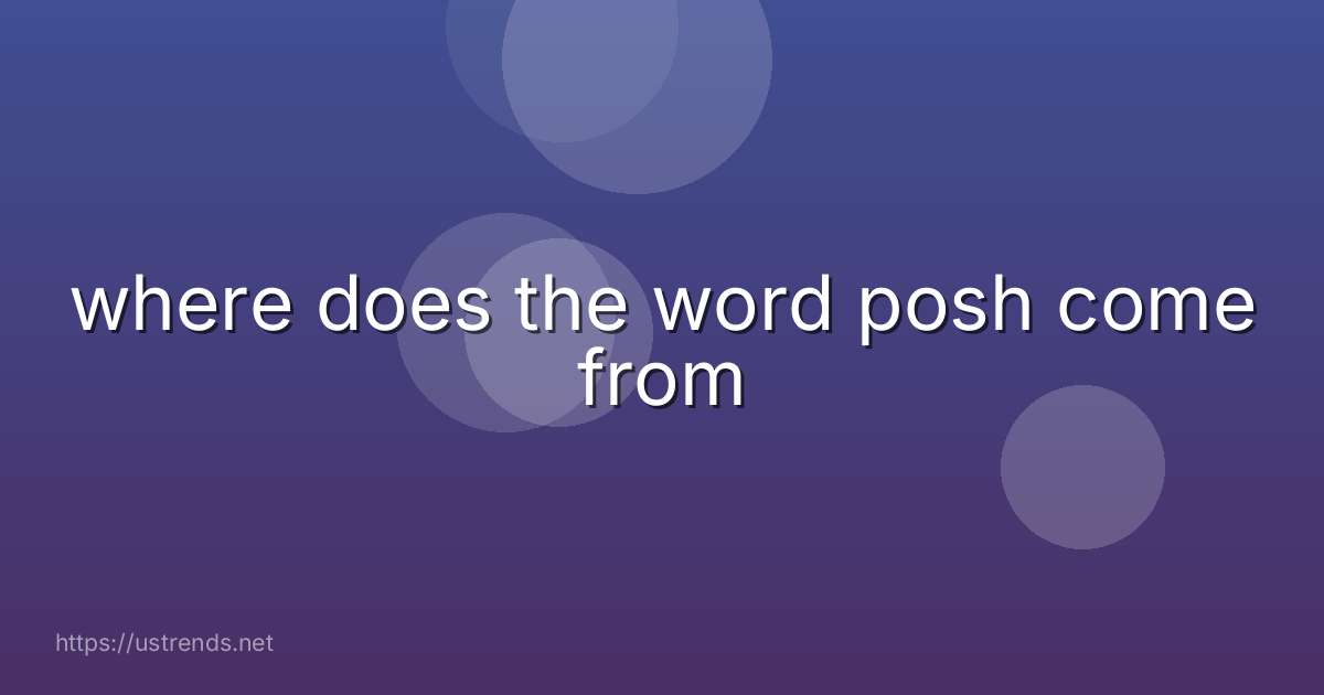 where does the word posh come from