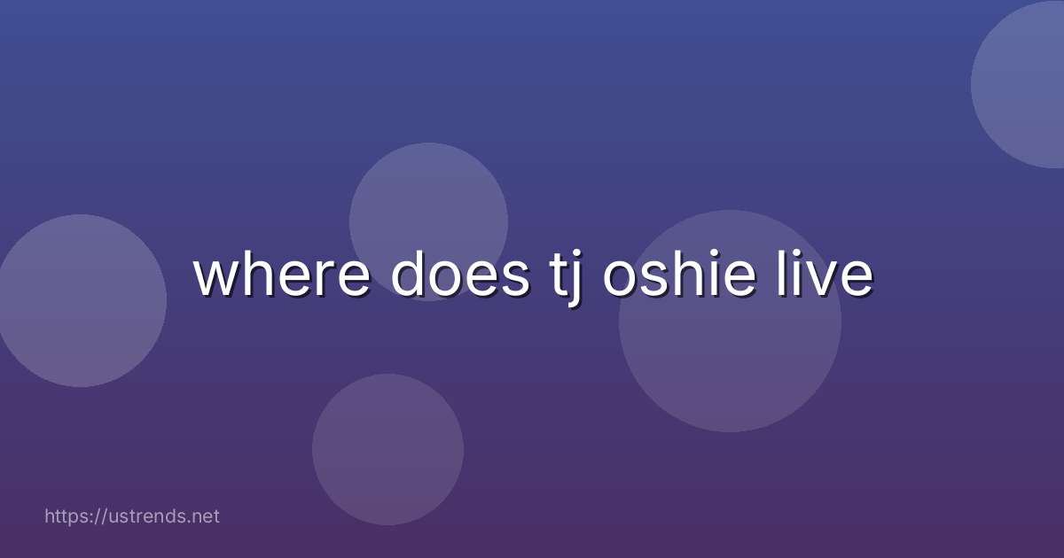 where does tj oshie live