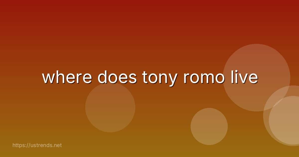 where does tony romo live