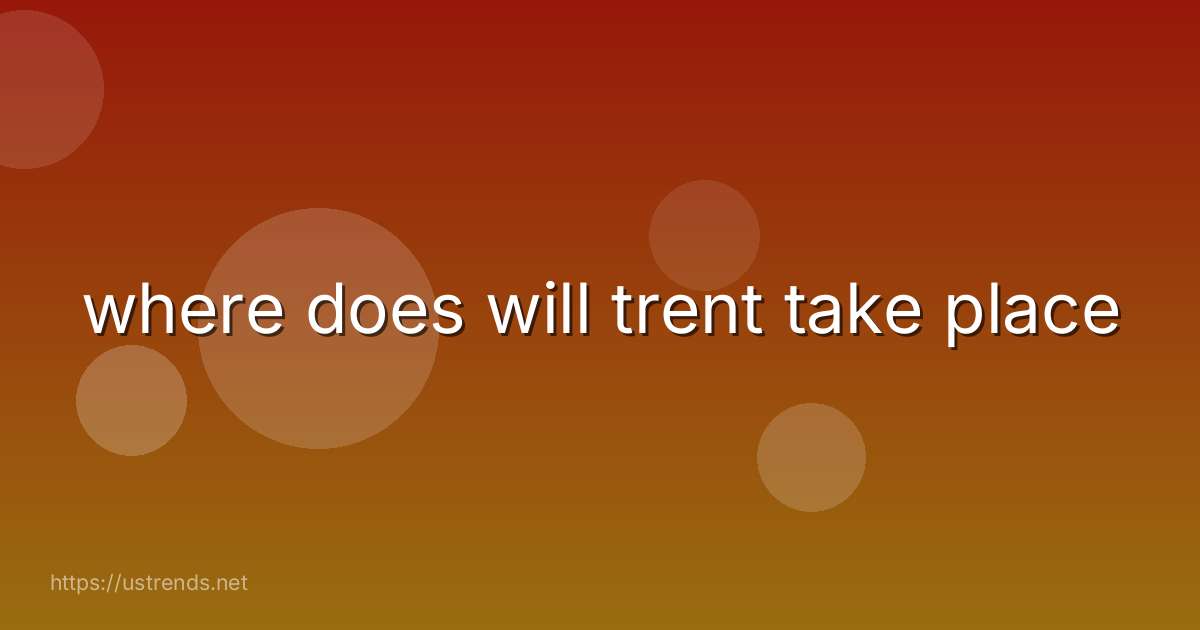 where does will trent take place