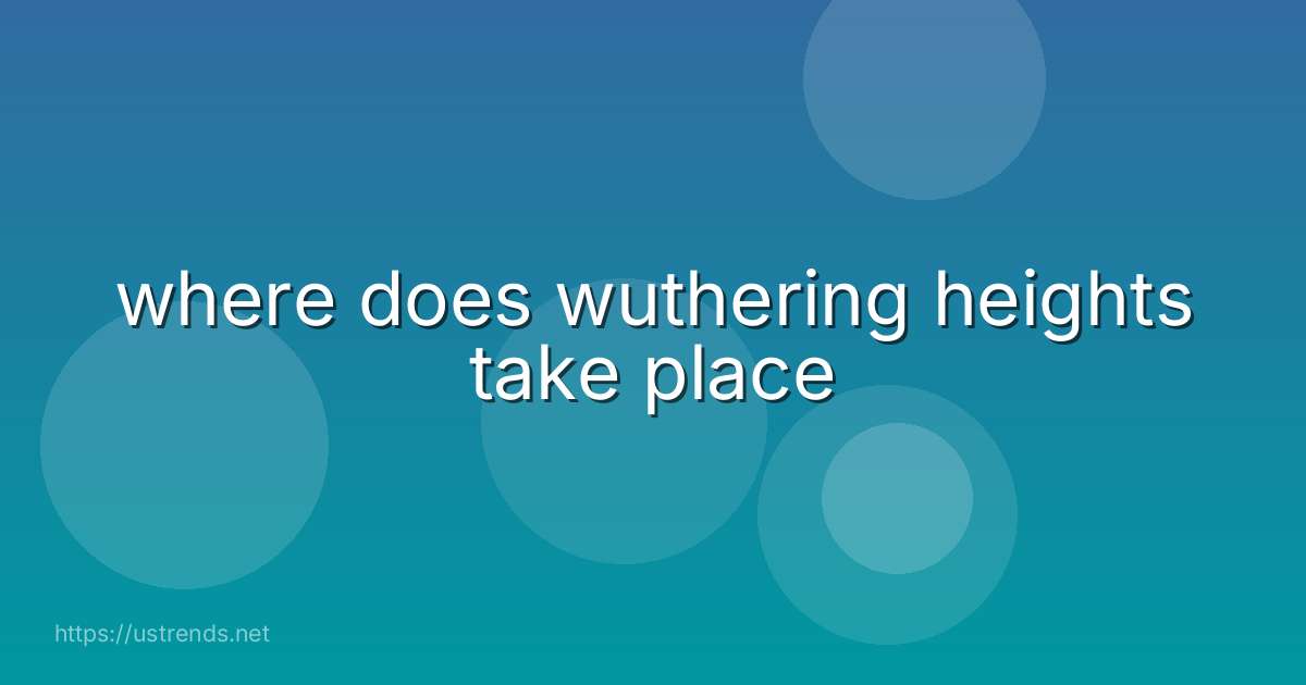 where does wuthering heights take place