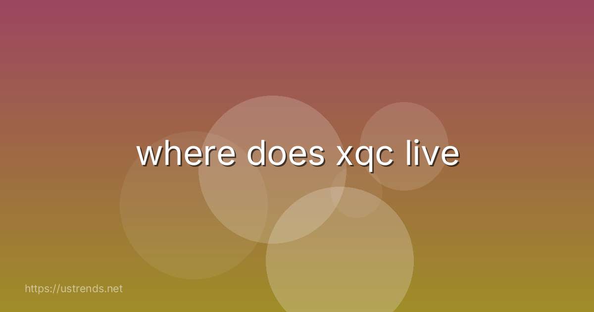 where does xqc live