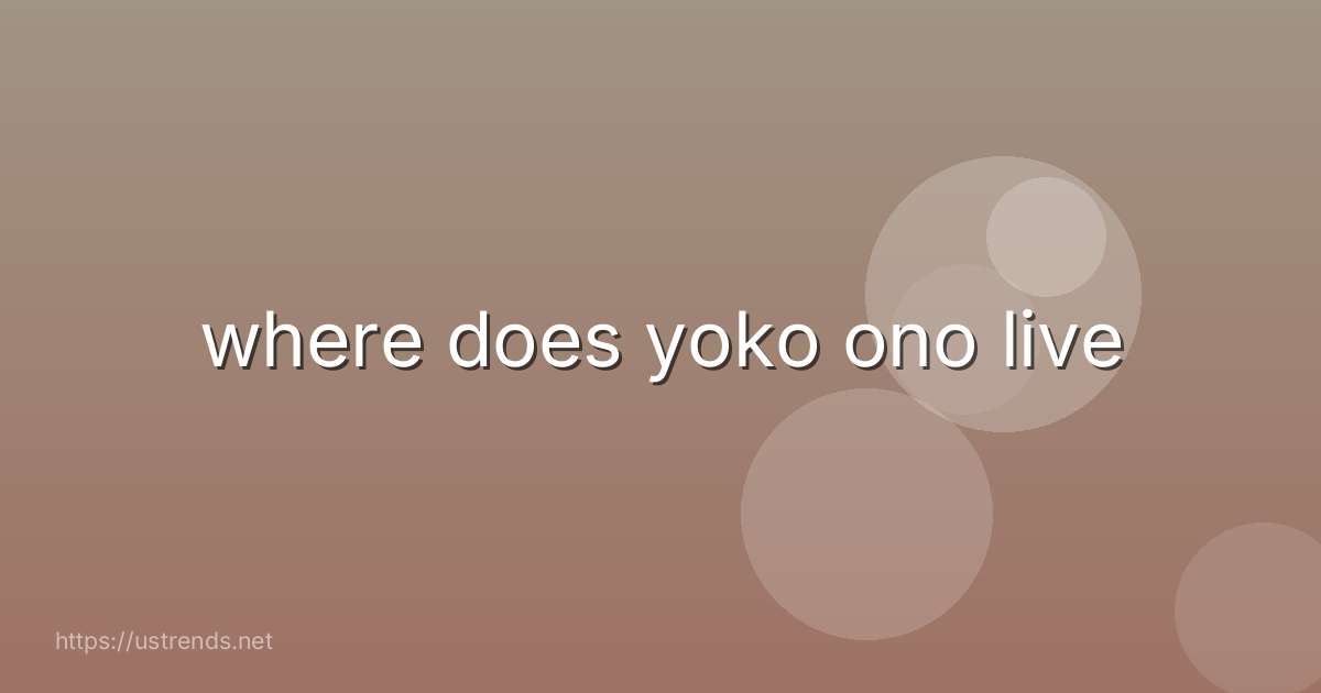 where does yoko ono live