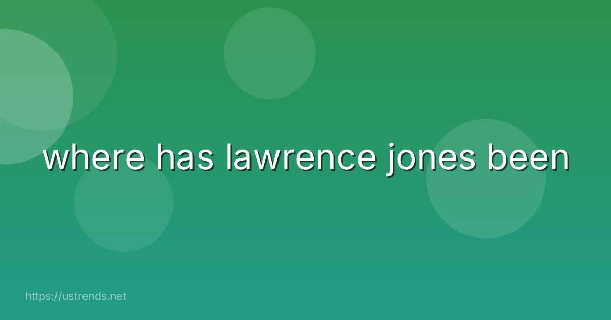 where has lawrence jones been