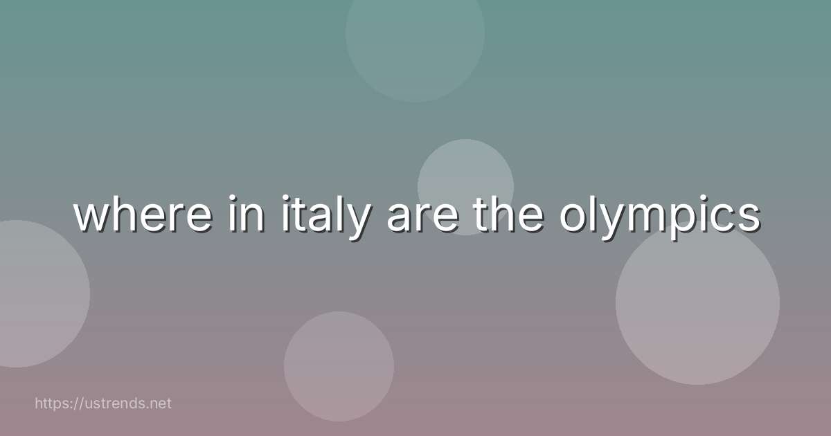 where in italy are the olympics