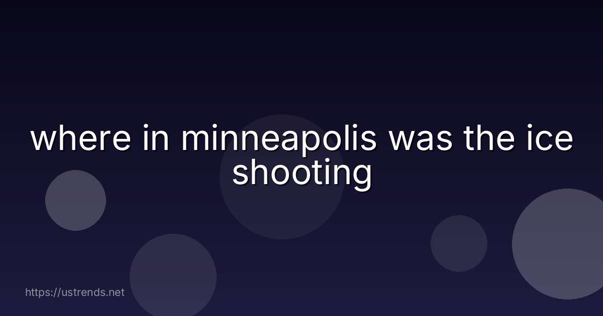where in minneapolis was the ice shooting