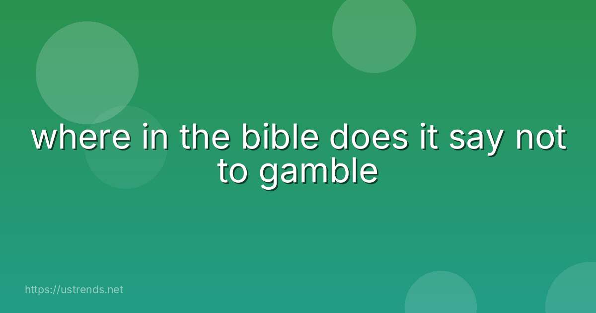 where in the bible does it say not to gamble