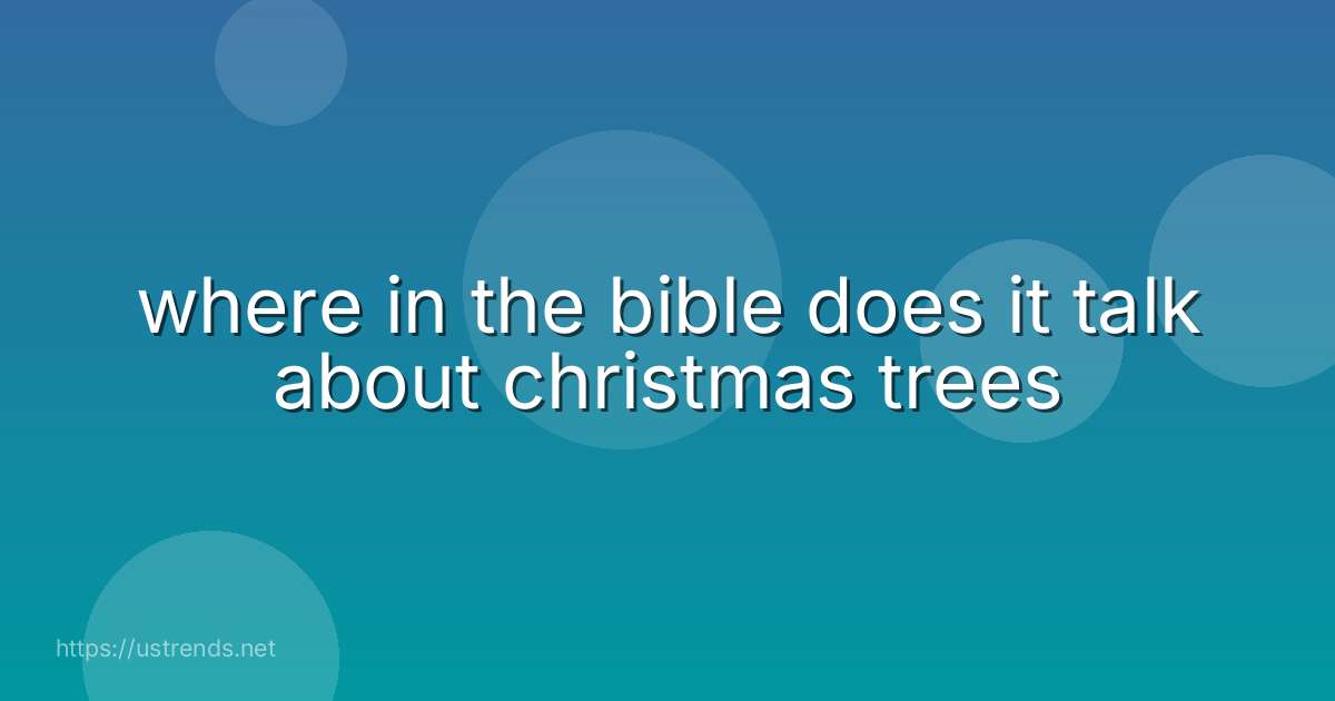where in the bible does it talk about christmas trees