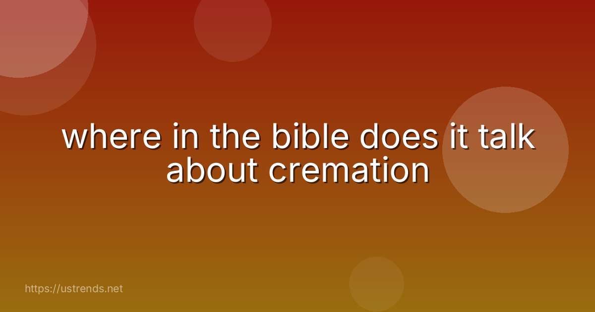 where in the bible does it talk about cremation