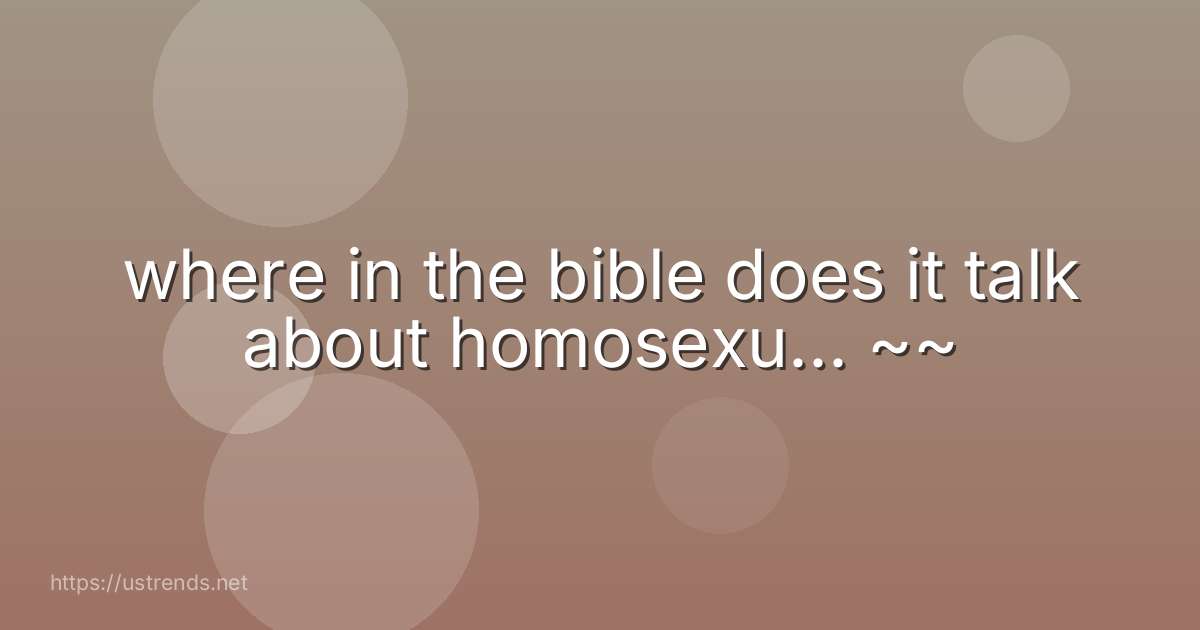 where in the bible does it talk about homosexu... ~~