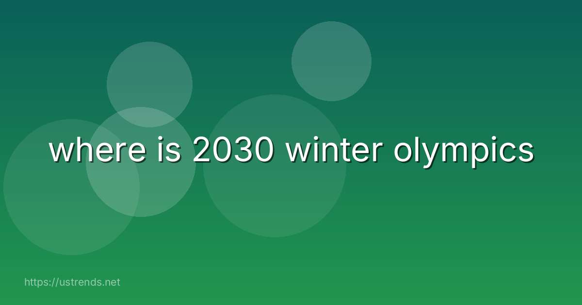 where is 2030 winter olympics