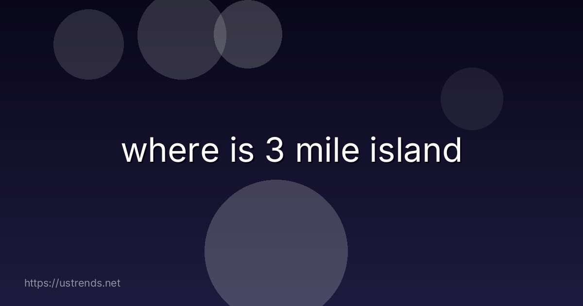 where is 3 mile island