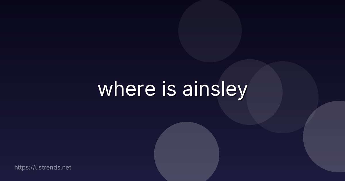 where is ainsley