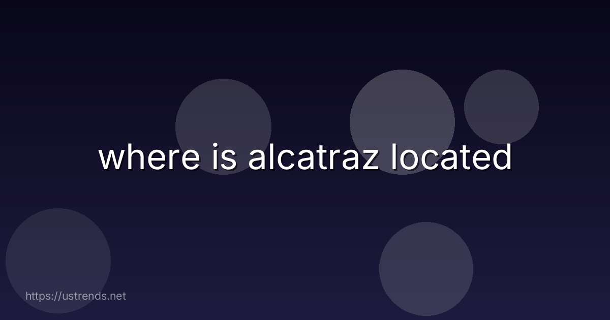 where is alcatraz located