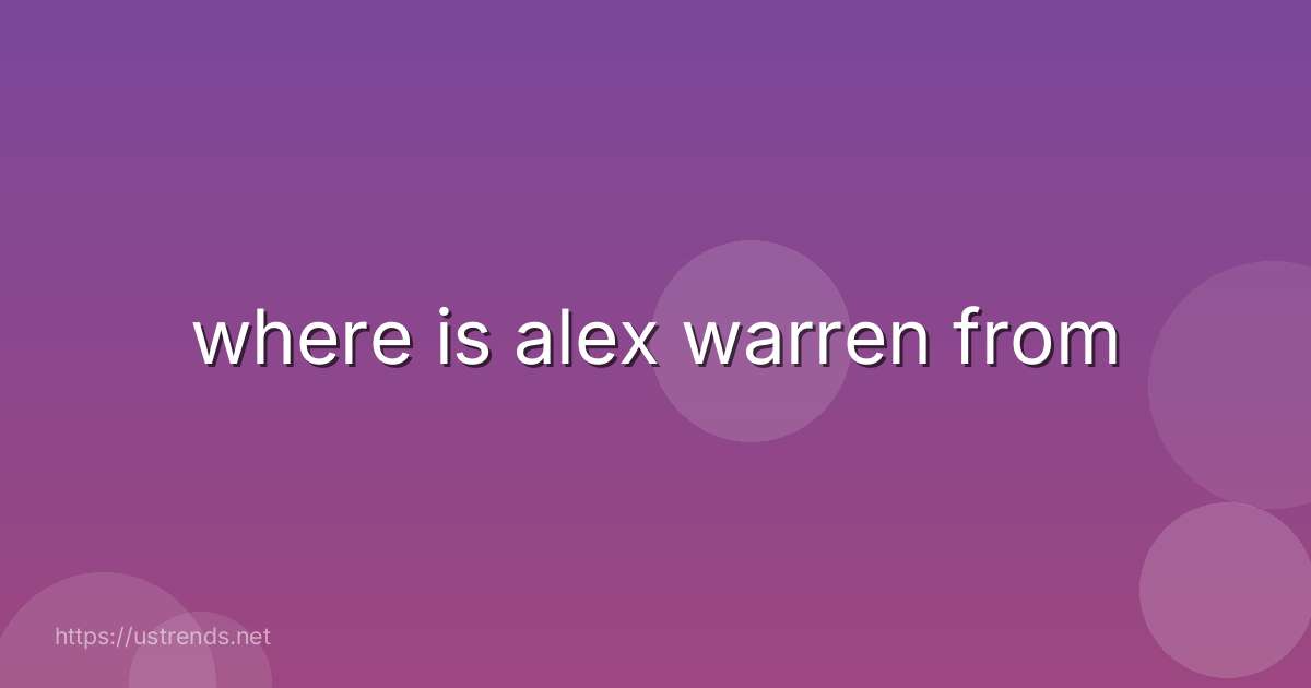 where is alex warren from