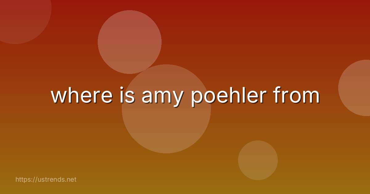 where is amy poehler from