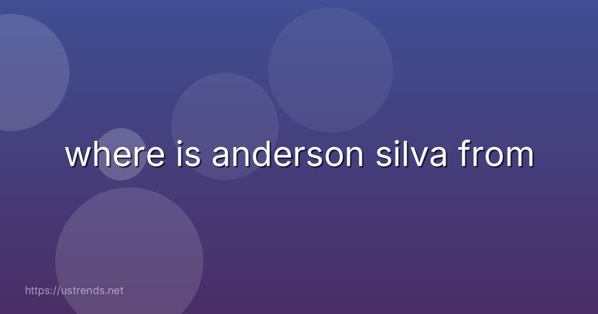 where is anderson silva from