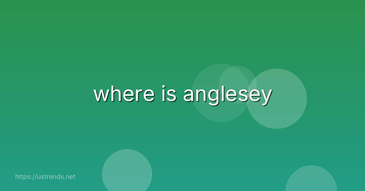 where is anglesey