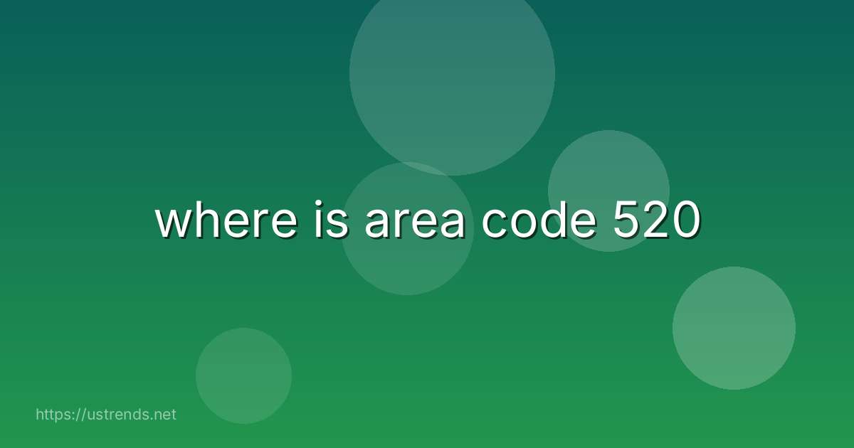 where is area code 520