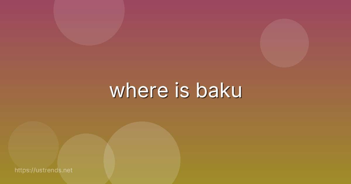 where is baku