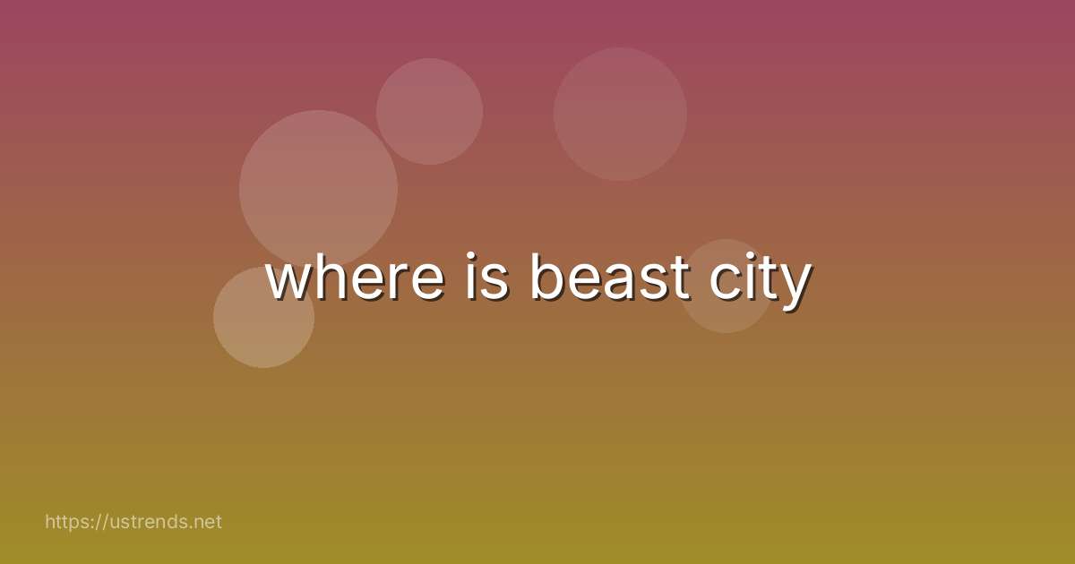 where is beast city