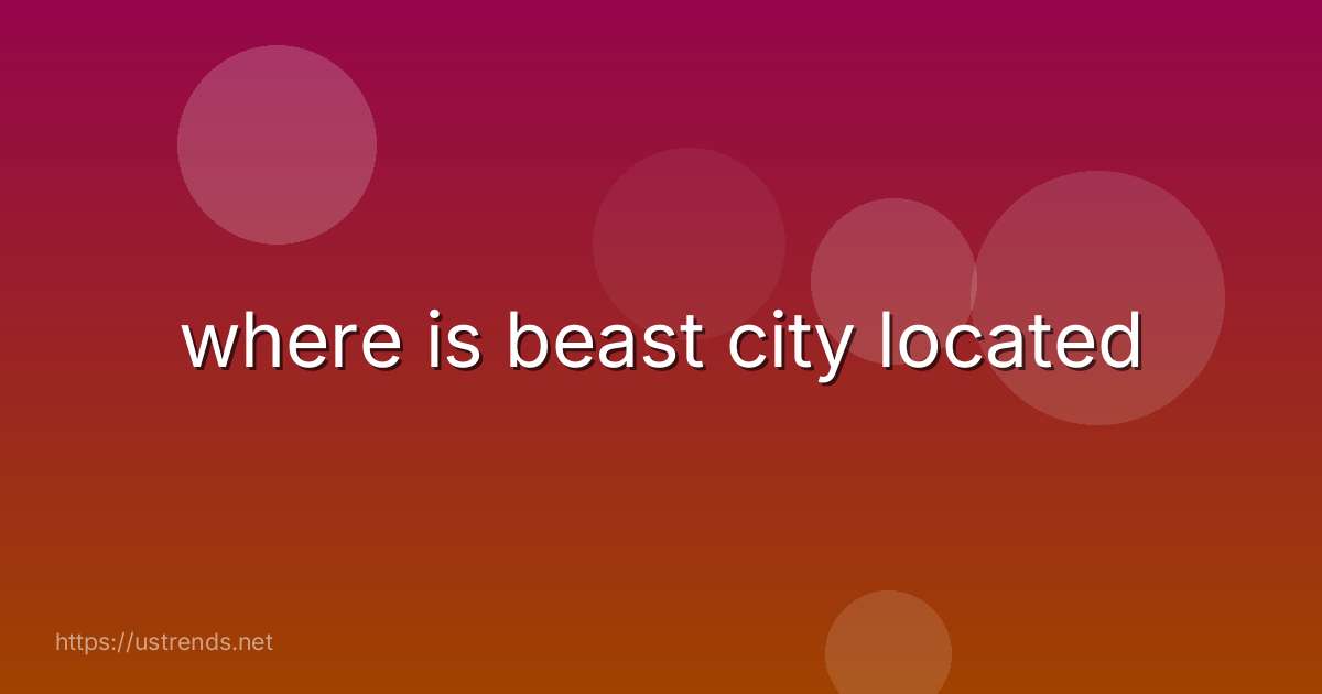 where is beast city located