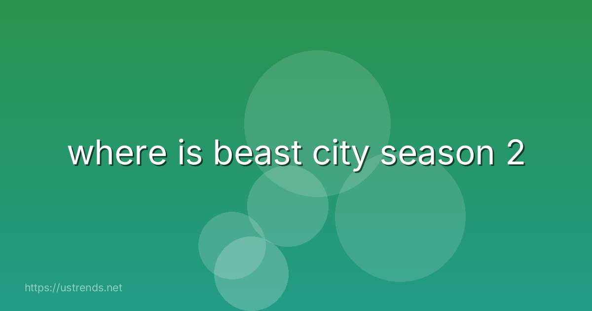 where is beast city season 2