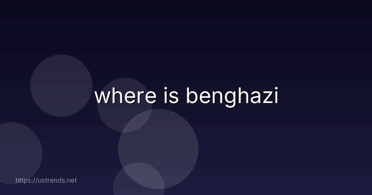 where is benghazi