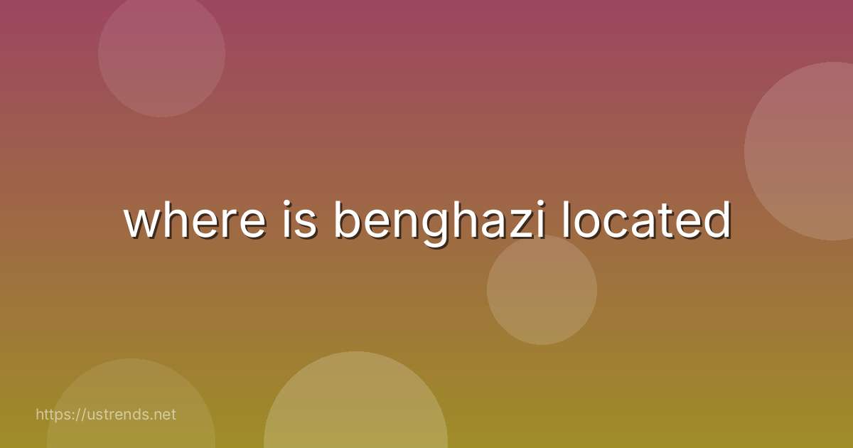 where is benghazi located